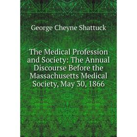 Книга The Medical Profession and Society: The Annual Discourse Before the Massachusetts Medical Society
Книга The Medical Profession and Society: The Annual Discourse Before the Massachusetts Medical Society