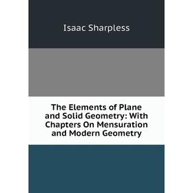 Книга The Elements of Plane and Solid Geometry: With Chapters On Mensuration and Modern Geometry
Книга The Elements of Plane and Solid Geometry: With Chapters On Mensuration and Modern Geometry