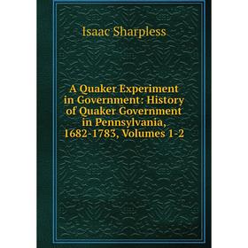 Книга A Quaker Experiment in Government: History of Quaker Government in Pennsylvania, 1682-1783, Volumes 1-2
Книга A Quaker Experiment in Government: History of Quaker Government in Pennsylvania, 1682-1783, Volumes 1-2