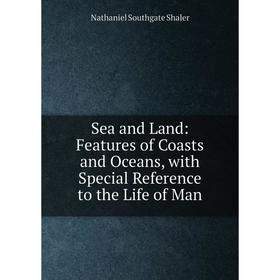 Книга Sea and Land: Features of Coasts and Oceans, with Special Reference to the Life of Man
Книга Sea and Land: Features of Coasts and Oceans, with Special Reference to the Life of Man