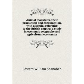 Книга Animal foodstuffs, their production and consumption, with a special reference to the British empire; a study in economic geography and agricultu
Книга Animal foodstuffs, their production and consumption, with a special reference to the British empire; a study in economic geography and agricultu