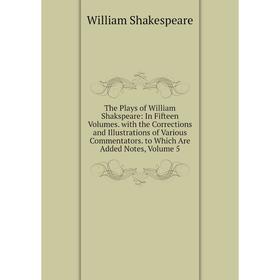 Книга The Plays of William Shakspeare: In Fifteen Volumes. with the Corrections and Illustrations of Various Commentators. to Which Are Added Notes, V
Книга The Plays of William Shakspeare: In Fifteen Volumes. with the Corrections and Illustrations of Various Commentators. to Which Are Added Notes, V