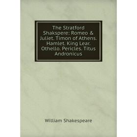 Книга The Stratford Shakspere: Romeo Juliet. Timon of Athens. Hamlet. King Lear. Othello. Pericles. Titus Andronicus
Книга The Stratford Shakspere: Romeo Juliet. Timon of Athens. Hamlet. King Lear. Othello. Pericles. Titus Andronicus