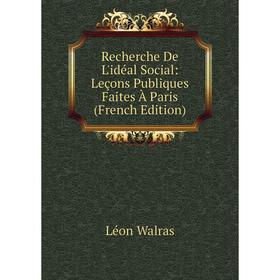 Книга Recherche De L'idéal Social: Leçons Publiques Faites À Paris (French Edition)
Книга Recherche De L'idéal Social: Leçons Publiques Faites À Paris (French Edition)