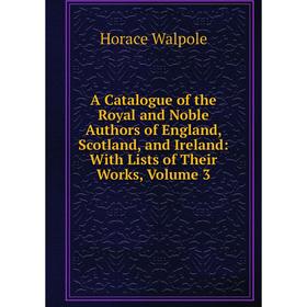Книга A Catalogue of the Royal and Noble Authors of England, Scotland, and Ireland: With Lists of Their Works
Книга A Catalogue of the Royal and Noble Authors of England, Scotland, and Ireland: With Lists of Their Works