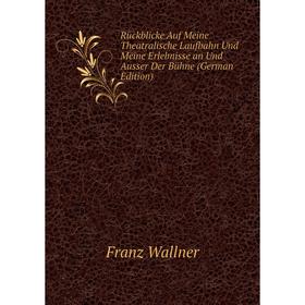 Книга Rückblicke Auf Meine Theatralische Laufbahn Und Meine Erlebnisse an Und Ausser Der Bühne (German Edition)
Книга Rückblicke Auf Meine Theatralische Laufbahn Und Meine Erlebnisse an Und Ausser Der Bühne (German Edition)