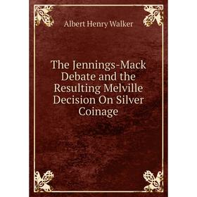 Книга The Jennings-Mack Debate and the Resulting Melville Decision On Silver Coinage
Книга The Jennings-Mack Debate and the Resulting Melville Decision On Silver Coinage