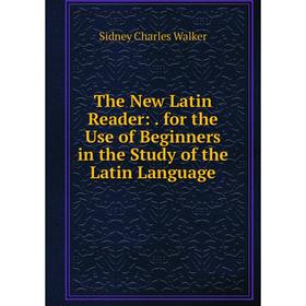 Книга The New Latin Reader:. for the Use of Beginners in the Study of the Latin Language
Книга The New Latin Reader:. for the Use of Beginners in the Study of the Latin Language