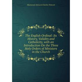 Книга The English Ordinal: Its History, Validity and Catholicity, with an Introduction On the Three Holy Orders of Ministers in the Church
Книга The English Ordinal: Its History, Validity and Catholicity, with an Introduction On the Three Holy Orders of Ministers in the Church