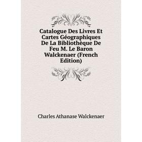 Книга Catalogue Des Livres Et Cartes Géographiques De La Bibliothèque De Feu M. Le Baron Walckenaer
Книга Catalogue Des Livres Et Cartes Géographiques De La Bibliothèque De Feu M. Le Baron Walckenaer