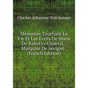 Книга Mémoires Touchant La Vie Et Les Écrits De Marie De Rabutin-Chantal, Marquise De Sévigné
Книга Mémoires Touchant La Vie Et Les Écrits De Marie De Rabutin-Chantal, Marquise De Sévigné
