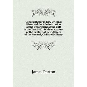 Книга General Butler in New Orleans: History of the Administration of the Department of the Gulf in the Year 1862: With an Account of the Capture of N
Книга General Butler in New Orleans: History of the Administration of the Department of the Gulf in the Year 1862: With an Account of the Capture of N