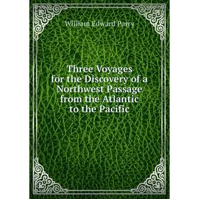 Книга Three Voyages for the Discovery of a Northwest Passage from the Atlantic to the Pacific
Книга Three Voyages for the Discovery of a Northwest Passage from the Atlantic to the Pacific