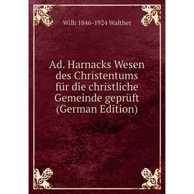 Книга Ad. Harnacks Wesen des Christentums für die christliche Gemeinde geprüft (German Edition)
Книга Ad. Harnacks Wesen des Christentums für die christliche Gemeinde geprüft (German Edition)
