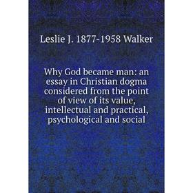 Книга Why God became man: an essay in Christian dogma considered from the point of view of its value
Книга Why God became man: an essay in Christian dogma considered from the point of view of its value