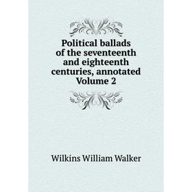 Книга Political ballads of the seventeenth and eighteenth centuries, annotated Volume 2
Книга Political ballads of the seventeenth and eighteenth centuries, annotated Volume 2