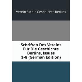Книга Schriften Des Vereins Für Die Geschichte Berlins, Issues 1-8 (German Edition)
Книга Schriften Des Vereins Für Die Geschichte Berlins, Issues 1-8 (German Edition)