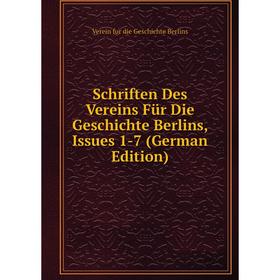 Книга Schriften Des Vereins Für Die Geschichte Berlins, Issues 1-7 (German Edition)
Книга Schriften Des Vereins Für Die Geschichte Berlins, Issues 1-7 (German Edition)
