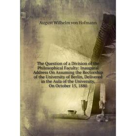 Книга The Question of a Division of the Philosophical Faculty: Inaugural Address On Assuming the Rectorship of the University of Berlin, Delivered in
Книга The Question of a Division of the Philosophical Faculty: Inaugural Address On Assuming the Rectorship of the University of Berlin, Delivered in