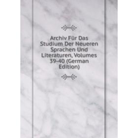 Книга Archiv Für Das Studium Der Neueren Sprachen Und Literaturen, Volumes 39-40 (German Edition)
Книга Archiv Für Das Studium Der Neueren Sprachen Und Literaturen, Volumes 39-40 (German Edition)