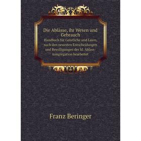 Книга Die Ablässe, ihr Wesen und GebrauchHandbuch für Geistliche und Laien, nach den neuesten Entscheidungen und Bewilligungen der hl. Ablass-kongrega
Книга Die Ablässe, ihr Wesen und GebrauchHandbuch für Geistliche und Laien, nach den neuesten Entscheidungen und Bewilligungen der hl. Ablass-kongrega