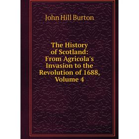 Книга The History of Scotland: From Agricola's Invasion to the Revolution of 1688, Volume 4
Книга The History of Scotland: From Agricola's Invasion to the Revolution of 1688, Volume 4