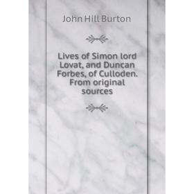 Книга Lives of Simon lord Lovat, and Duncan Forbes, of Culloden From original sources
Книга Lives of Simon lord Lovat, and Duncan Forbes, of Culloden From original sources