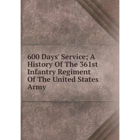 Книга 600 Days' Service; A History Of The 361st Infantry Regiment Of The United States Army
Книга 600 Days' Service; A History Of The 361st Infantry Regiment Of The United States Army