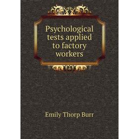 Книга Psychological tests applied to factory workers
Книга Psychological tests applied to factory workers