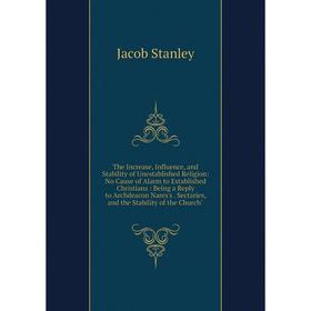 Книга The Increase, Influence, and Stability of Unestablished Religion: No Cause of Alarm to Established Christians: Being a Reply to Archdeacon Nares
Книга The Increase, Influence, and Stability of Unestablished Religion: No Cause of Alarm to Established Christians: Being a Reply to Archdeacon Nares