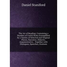 Книга The Art of Reading: Containing a Number of Useful Rules Exemplified by a Variety of Selected and Original Pieces, Narrative, Didactic, Argumenta
Книга The Art of Reading: Containing a Number of Useful Rules Exemplified by a Variety of Selected and Original Pieces, Narrative, Didactic, Argumenta