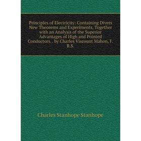 Книга Principles of Electricity: Containing Divers New Theorems and Experiments, Together with an Analysis of the Superior Advantages of High and Poin
Книга Principles of Electricity: Containing Divers New Theorems and Experiments, Together with an Analysis of the Superior Advantages of High and Poin