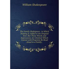 Книга The Family Shakspeare. in Which Nothing Is Added to the Original Text: But Those Words and Expressions Are Omitted Which Cannot with Propriety B
Книга The Family Shakspeare. in Which Nothing Is Added to the Original Text: But Those Words and Expressions Are Omitted Which Cannot with Propriety B