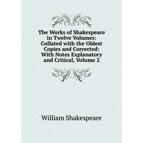 Книга The Works of Shakespeare in Twelve Volumes: Collated with the Oldest Copies and Corrected: With Notes Explanatory and Critical
Книга The Works of Shakespeare in Twelve Volumes: Collated with the Oldest Copies and Corrected: With Notes Explanatory and Critical