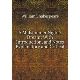 Книга A Midsummer Night's Dream: With Introduction, and Notes Explanatory and Critical
Книга A Midsummer Night's Dream: With Introduction, and Notes Explanatory and Critical