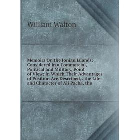 Книга Memoirs On the Ionian Islands: Considered in a Commercial, Political and Military, Point of View; in Which Their Advantages of Position Are Desc
Книга Memoirs On the Ionian Islands: Considered in a Commercial, Political and Military, Point of View; in Which Their Advantages of Position Are Desc