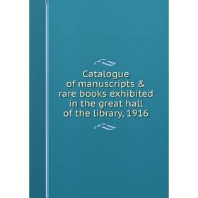 Книга Catalogue of manuscripts & rare books exhibited in the great hall of the library, 1916
Книга Catalogue of manuscripts & rare books exhibited in the great hall of the library, 1916
