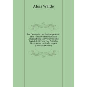 Книга Die Germanischen Auslautgesetze: Eine Sprachwissenschatliche Untersuchung Mit Vornehmlicher Berücksichtigung Der Zeitfolge Der Auslautsveränderu
Книга Die Germanischen Auslautgesetze: Eine Sprachwissenschatliche Untersuchung Mit Vornehmlicher Berücksichtigung Der Zeitfolge Der Auslautsveränderu