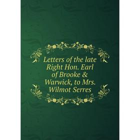 Книга Letters of the late Right Hon Earl of Brooke & Warwick, to Mrs Wilmot Serres
Книга Letters of the late Right Hon Earl of Brooke & Warwick, to Mrs Wilmot Serres