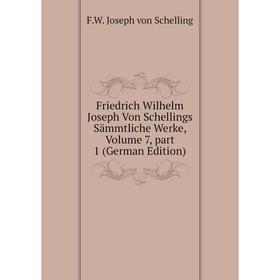 Книга Friedrich Wilhelm Joseph Von Schellings Sämmtliche Werke, Volume 7, part 1 (German Edition)
Книга Friedrich Wilhelm Joseph Von Schellings Sämmtliche Werke, Volume 7, part 1 (German Edition)