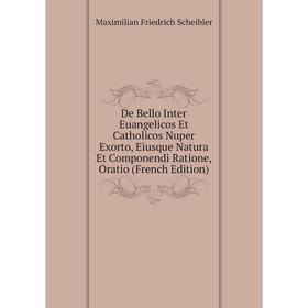Книга De Bello Inter Euangelicos Et Catholicos Nuper Exorto, Eiusque Natura Et Componendi Ratione, Oratio
Книга De Bello Inter Euangelicos Et Catholicos Nuper Exorto, Eiusque Natura Et Componendi Ratione, Oratio