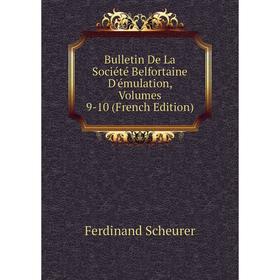 Книга Bulletin De La Société Belfortaine D'émulation, Volumes 9-10 (French Edition)
Книга Bulletin De La Société Belfortaine D'émulation, Volumes 9-10 (French Edition)