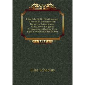Книга Eliae Schedii De Diis Germanis, Sive Veteri Germanorvm: Gallorvm, Britannorvm, Vandalorvm Religione Syngrammata Qvatvor Cvm Figvris Aeneis (Lati
Книга Eliae Schedii De Diis Germanis, Sive Veteri Germanorvm: Gallorvm, Britannorvm, Vandalorvm Religione Syngrammata Qvatvor Cvm Figvris Aeneis (Lati