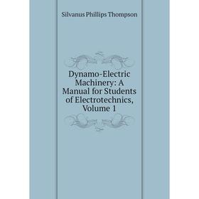 Книга Dynamo-Electric Machinery: A Manual for Students of Electrotechnics, Volume 1
Книга Dynamo-Electric Machinery: A Manual for Students of Electrotechnics, Volume 1