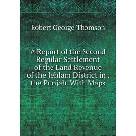 Книга A Report of the Second Regular Settlement of the Land Revenue of the Jehlam District in. the Punjab. With Maps
Книга A Report of the Second Regular Settlement of the Land Revenue of the Jehlam District in. the Punjab. With Maps