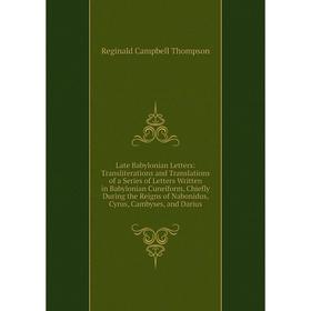 Книга Late Babylonian Letters: Transliterations and Translations of a Series of Letters Written in Babylonian Cuneiform
Книга Late Babylonian Letters: Transliterations and Translations of a Series of Letters Written in Babylonian Cuneiform
