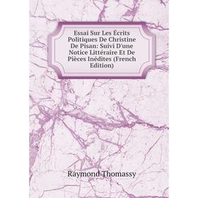 Книга Essai Sur Les Écrits Politiques De Christine De Pisan: Suivi D'une Notice Littéraire Et De Pièces Inédites
Книга Essai Sur Les Écrits Politiques De Christine De Pisan: Suivi D'une Notice Littéraire Et De Pièces Inédites