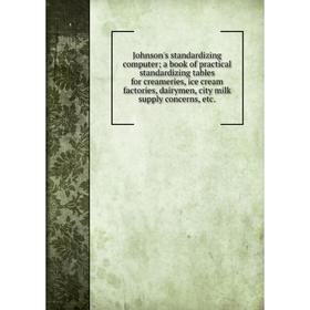 Книга Johnson's standardizing computer; a book of practical standardizing tables for creameries, ice cream factories, dairymen, city milk supply conce
Книга Johnson's standardizing computer; a book of practical standardizing tables for creameries, ice cream factories, dairymen, city milk supply conce