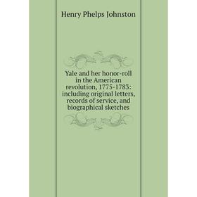 Книга Yale and her honor-roll in the American revolution, 1775-1783: including original letters, records of service, and biographical sketches
Книга Yale and her honor-roll in the American revolution, 1775-1783: including original letters, records of service, and biographical sketches