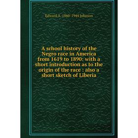 Книга A school history of the Negro race in America from 1619 to 1890: with a short introduction as to the origin of the race: also a short sketch of
Книга A school history of the Negro race in America from 1619 to 1890: with a short introduction as to the origin of the race: also a short sketch of